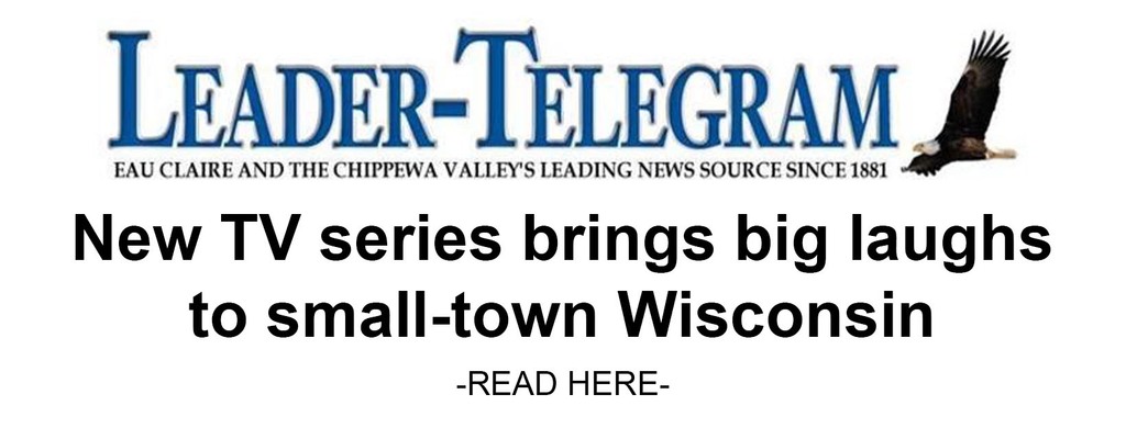 Leader-Telegram headline: New TV series brings big laughs to small-town Wisconsin